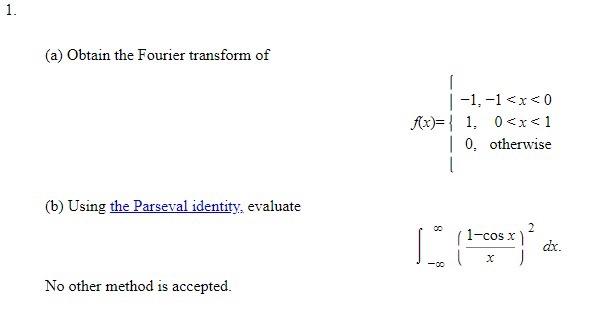 Solved 1. (a) Obtain the Fourier transform of (b) Using the | Chegg.com