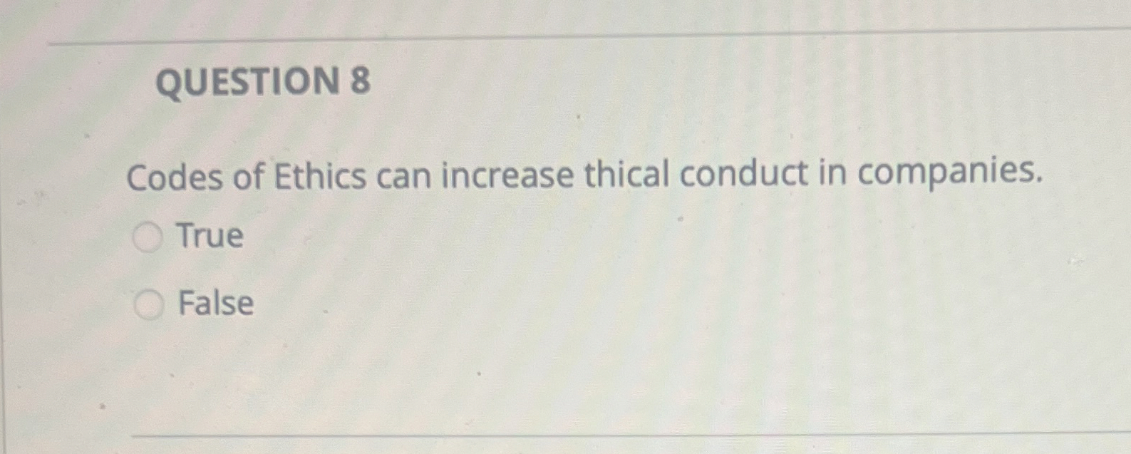 Solved QUESTION 8Codes of Ethics can increase thical conduct | Chegg.com