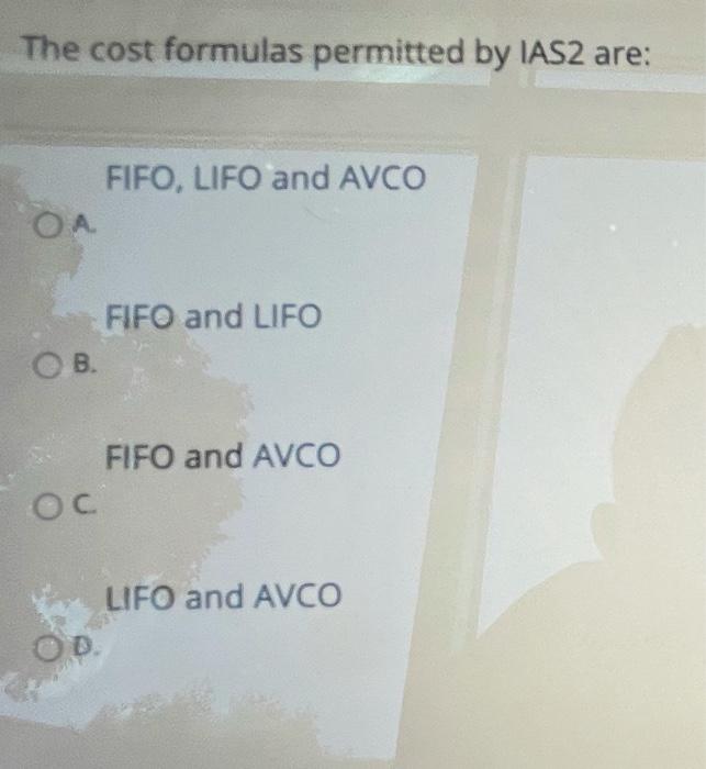 Solved The cost formulas permitted by IAS2 are: FIFO, LIFO | Chegg.com