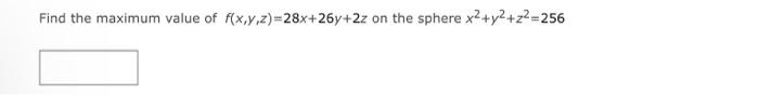 Solved Find the maximum value of f(x,y,z)=28x+26y+2z on the | Chegg.com