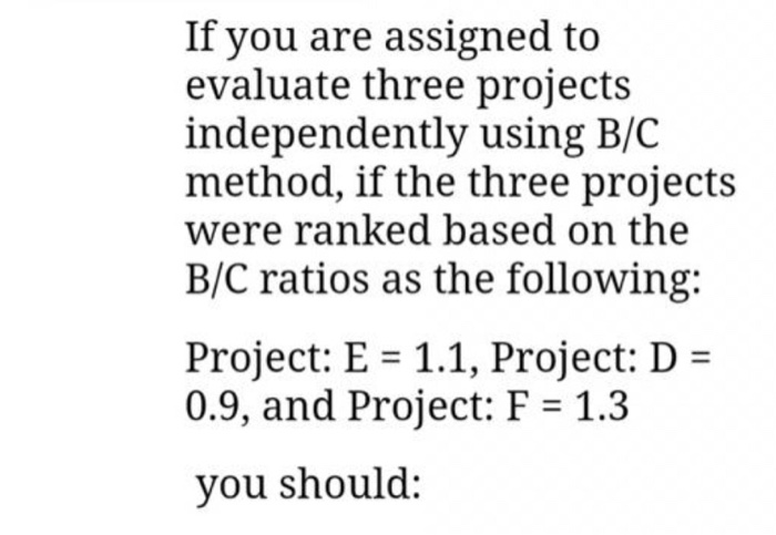 Solved If you are assigned to evaluate three projects | Chegg.com