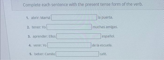 Complete each sentence with the present tense form of | Chegg.com