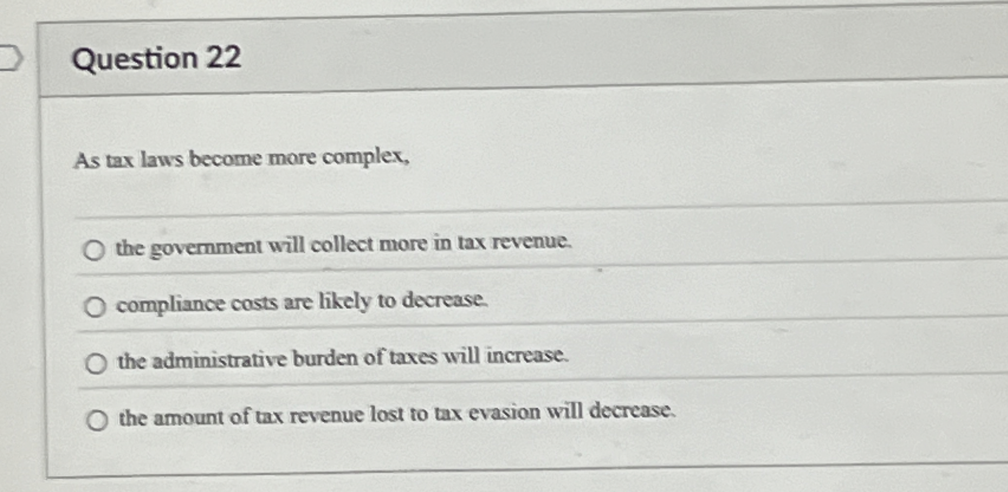 Solved Question 22As tax laws become more complex,the | Chegg.com