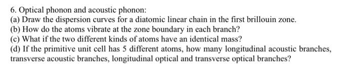 Solved 6. Optical phonon and acoustic phonon: (a) Draw the | Chegg.com