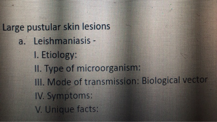 Solved Large pustular skin lesions a. Leishmaniasis - 1. | Chegg.com