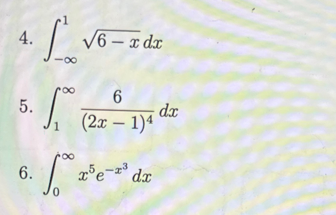 Solved ∫-∞16-x2dx∫1∞6(2x-1)4dx∫0∞x5e-x3dx , ﻿need help | Chegg.com