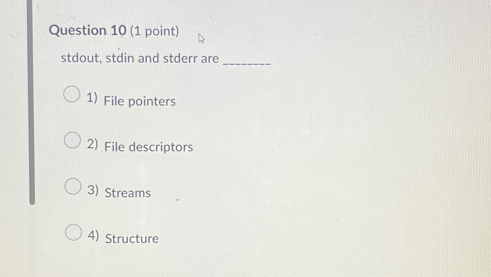 Solved Question 10 (1 ﻿point)stdout, stdin and stderr | Chegg.com