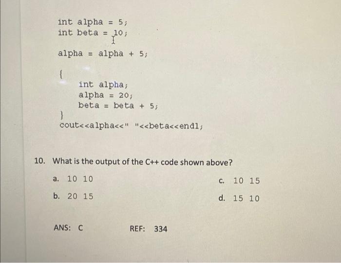 Solved int alpha = 5; int beta = 10: alpha = alpha + 5; { | Chegg.com