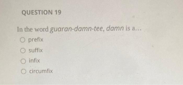In the word guaran-damn-tee, damn is a... prefix | Chegg.com