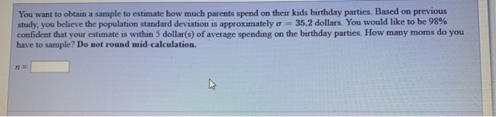 Solved You want to obtain a sample to estimate how much | Chegg.com