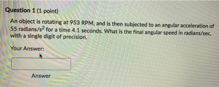 Solved Question 1 (1 point) An object is rotating at 953 | Chegg.com