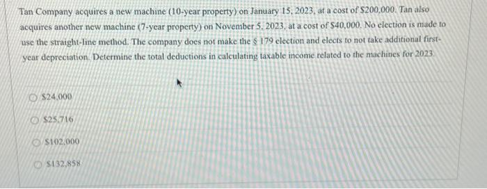 Solved Tan Company Acquires A New Machine (10-year Property) | Chegg.com