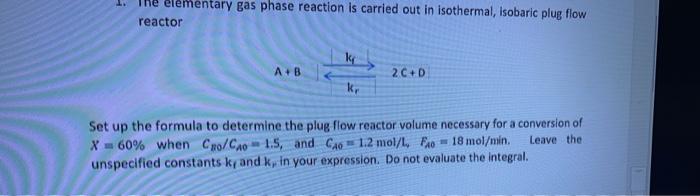 Solved The elementary gas phase reaction is carried out in | Chegg.com