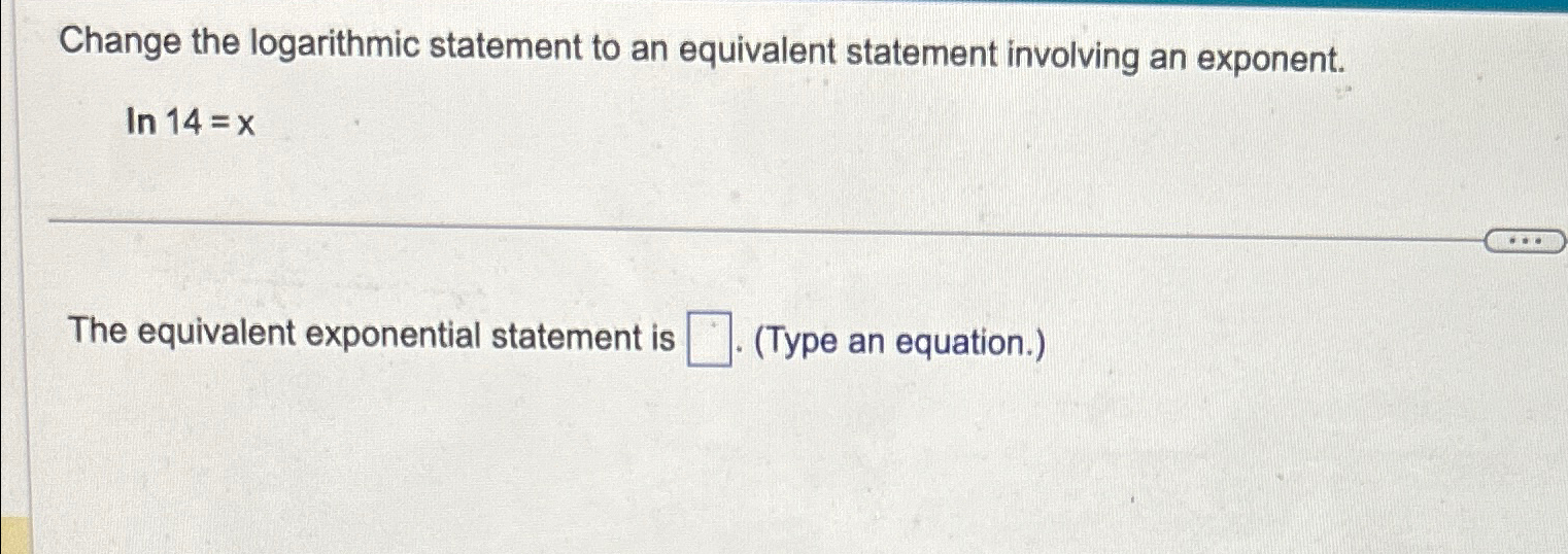 Solved Change the logarithmic statement to an equivalent