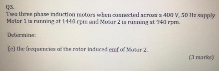 Solved Q3. Two three phase induction motors when connected | Chegg.com