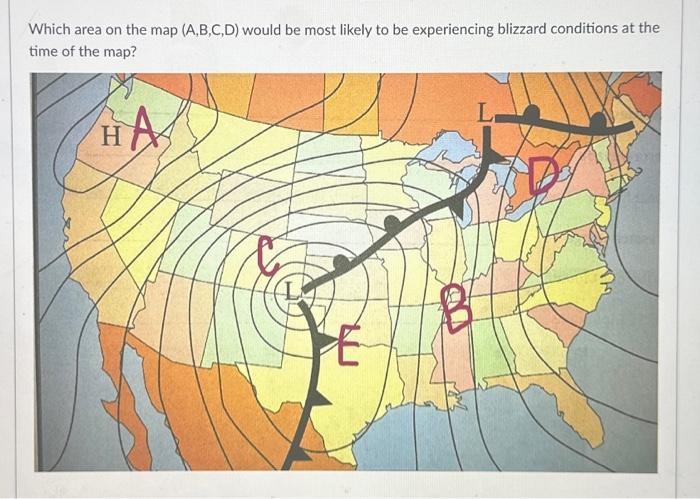 Solved Which area on the map (A,B,C,D) would be most likely | Chegg.com