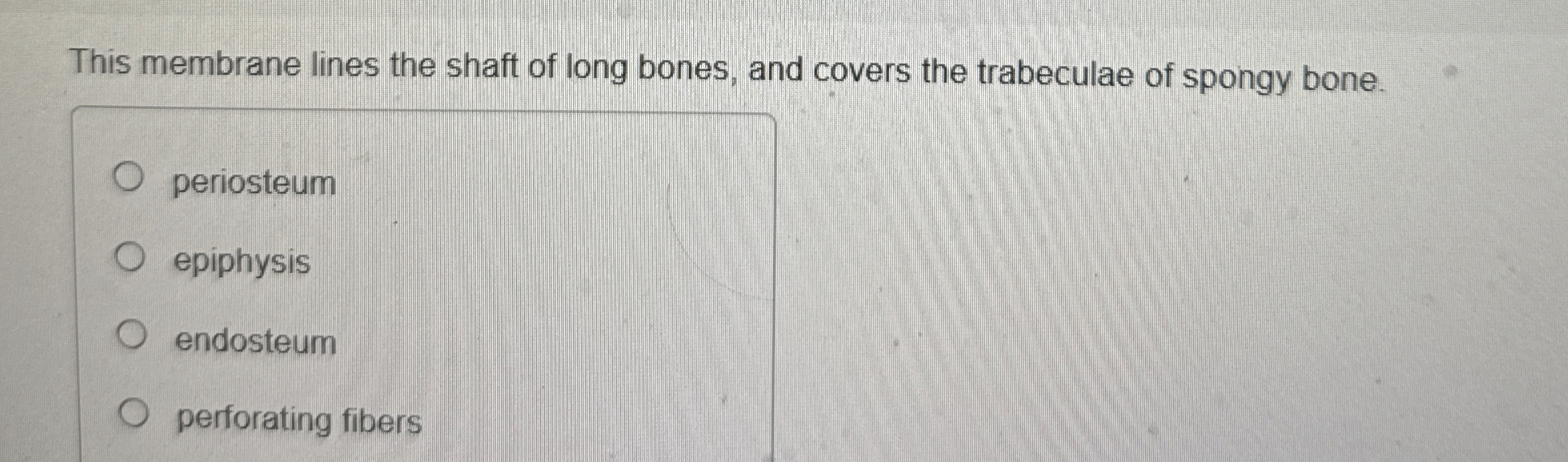 Solved This membrane lines the shaft of long bones, and | Chegg.com