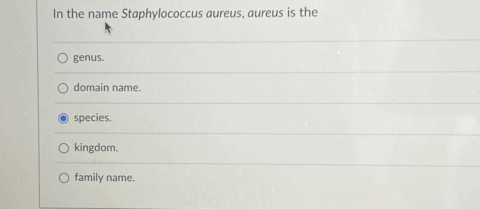 Solved In The Name Staphylococcus Aureus, Aureus Is | Chegg.com