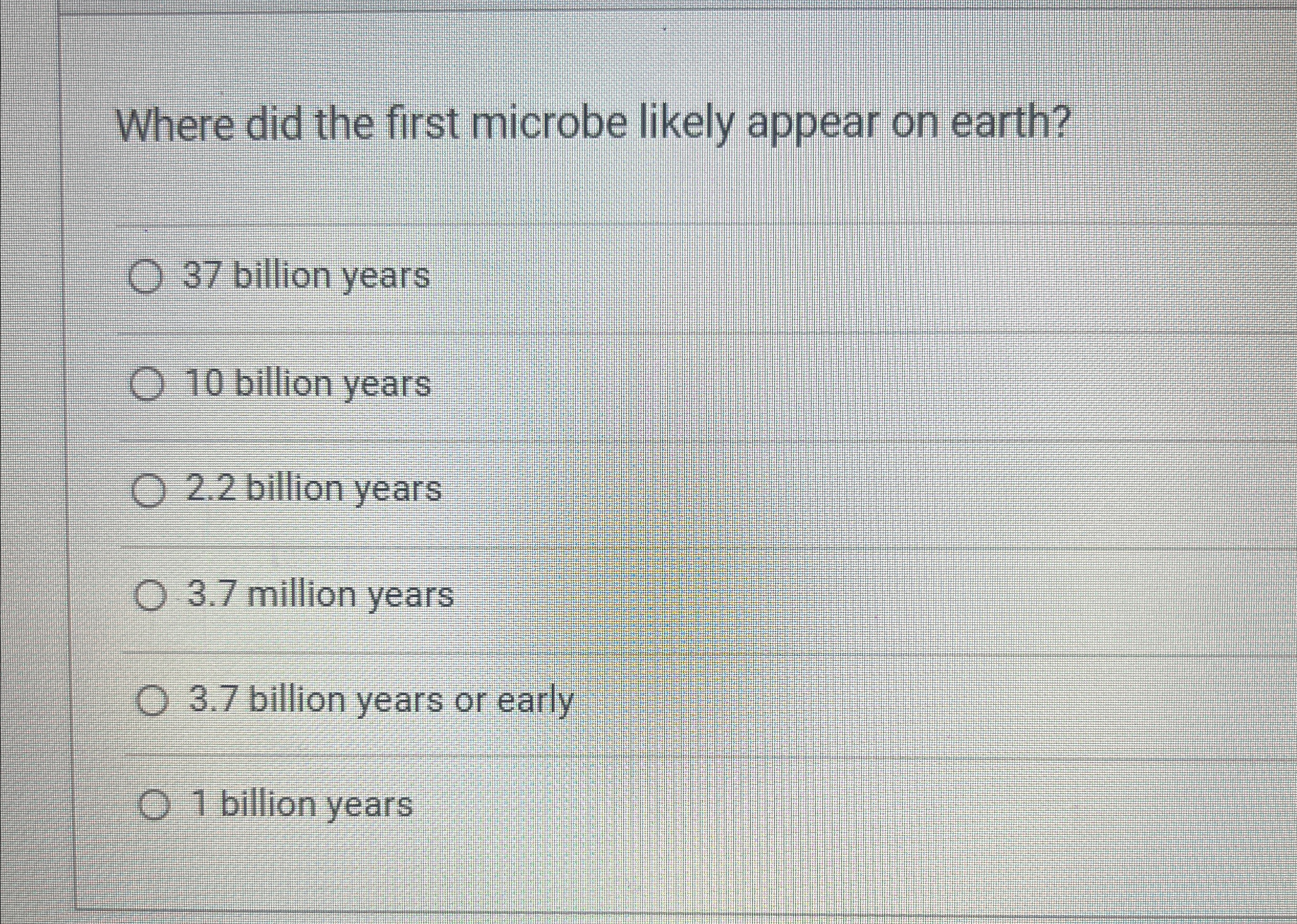 Solved Where did the first microbe likely appear on earth?37 | Chegg.com