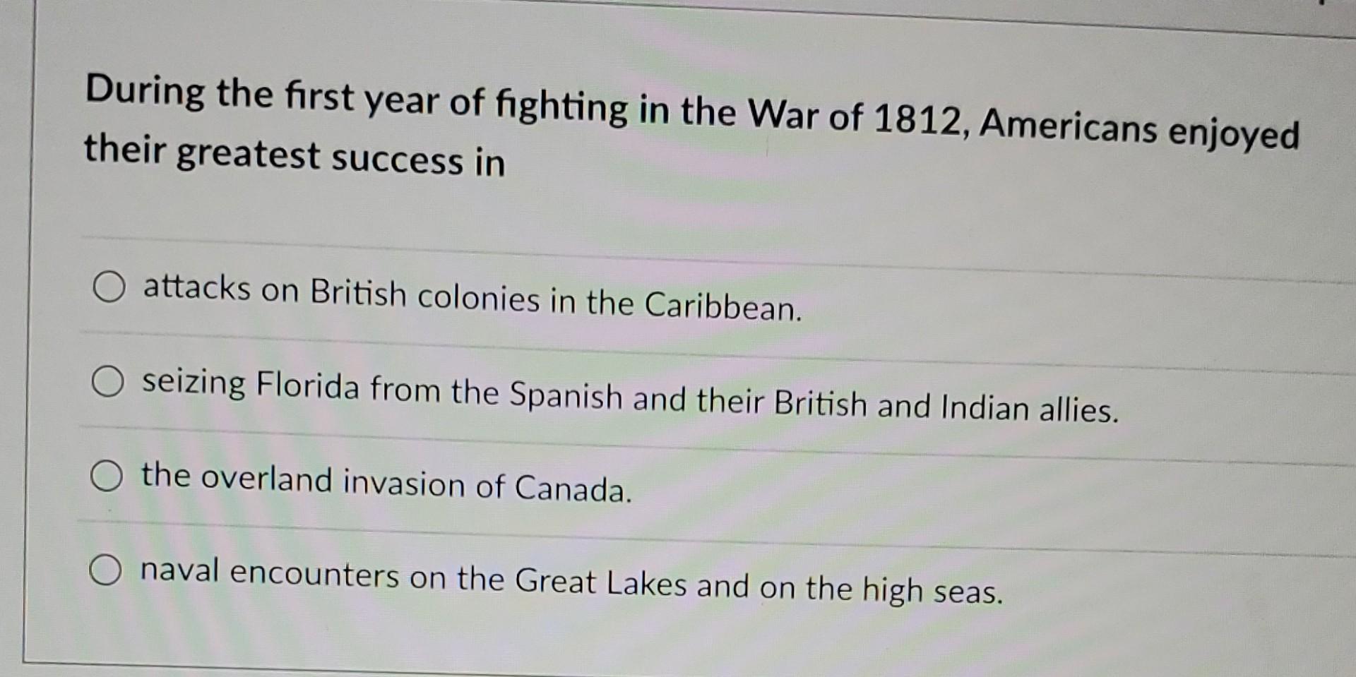 During the first year of fighting in the War of 1812 | Chegg.com