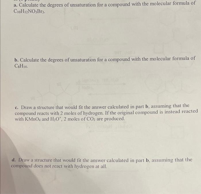 Solved a. Calculate the degrees of unsaturation for a