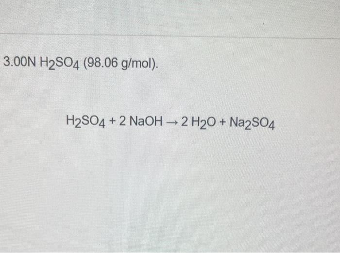 3.00 NH2SO4(98.06 g/mol) H2SO4+2NaOH→2H2O+Na2SO43.00 | Chegg.com