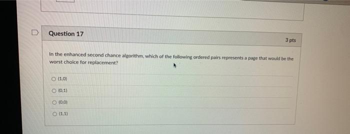 Solved Question 17 3 pts In the enhanced second chance | Chegg.com