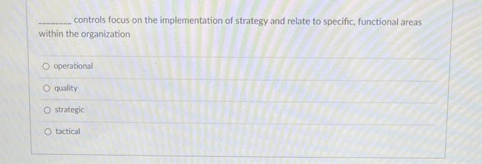 Solved controls focus on the implementation of strategy and | Chegg.com