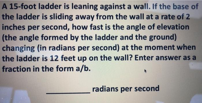 Solved A 15-foot ladder is leaning against a wall. If the | Chegg.com