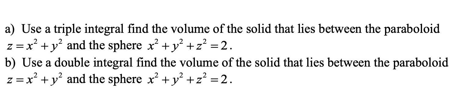 Solved a) ﻿Use a triple integral find the volume of the | Chegg.com