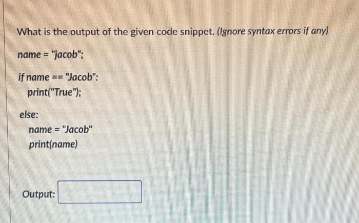 Solved What Is The Output Of The Given Code Snippet. (Ignore | Chegg.com