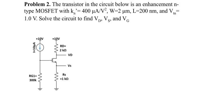 Solved Problem 2. The Transistor In The Circuit Below Is An | Chegg.com