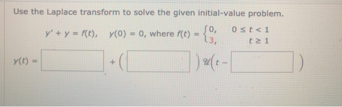 Solved Use The Laplace Transform To Solve The Given | Chegg.com