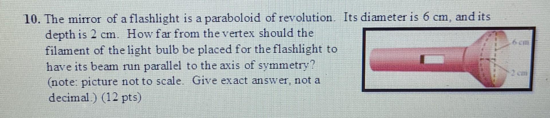Solved 10. The mirror of a flashlight is a paraboloid of | Chegg.com