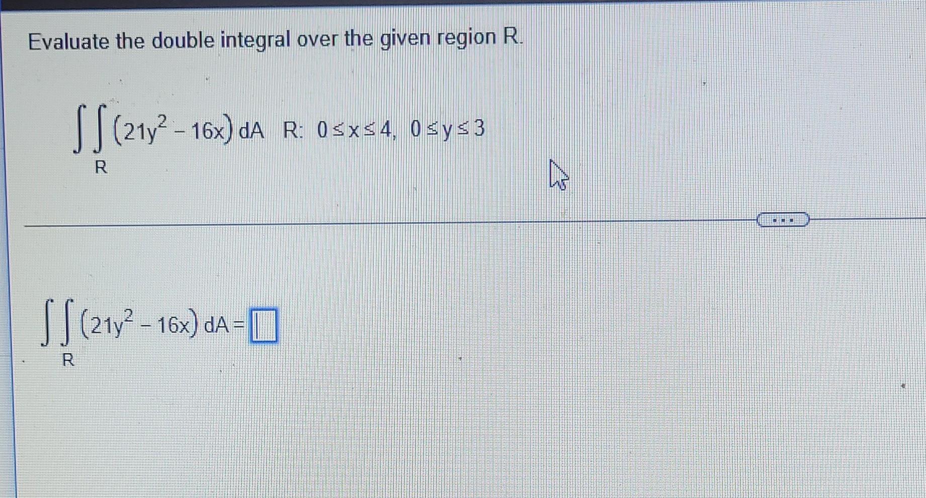 Solved Evaluate the double integral over the given region R | Chegg.com