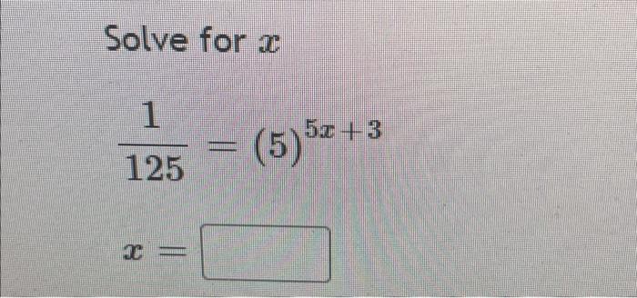 Solved Solve for x 1251=(5)5x+3 | Chegg.com