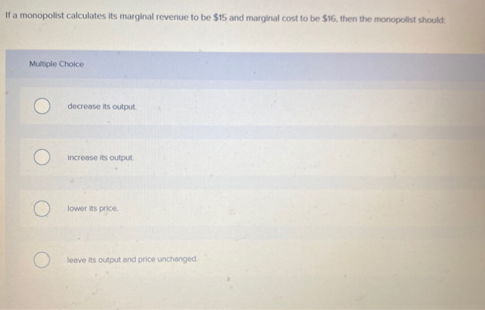 Solved If a monopolist calculates its marginal revenue to be | Chegg.com