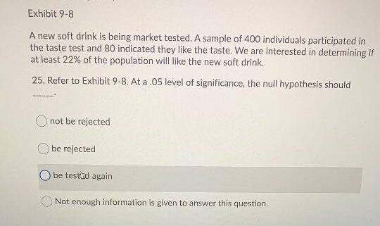 Solved Exhibit 9-8 A new soft drink is being market tested. | Chegg.com