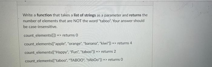 Solved Write a function that takes a list of strings as a | Chegg.com