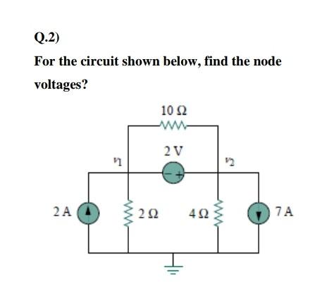 Solved Q.2) For the circuit shown below, find the node | Chegg.com