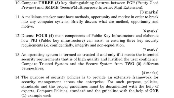 10. Compare THREE (3) key distinguishing features between PGP (Pretty Good
Privacy) and SMIME (Secure/Multipurpose Internet M