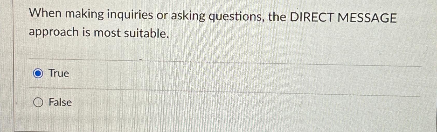Solved When making inquiries or asking questions, the DIRECT | Chegg.com