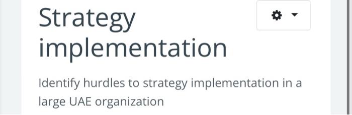 Strategy implementation Identify hurdles to strategy | Chegg.com