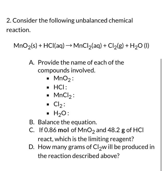 2. Consider the following unbalanced chemical reaction.
\[
\mathrm{MnO}_{2}(\mathrm{~s})+\mathrm{HCl}(\mathrm{aq}) \rightarro