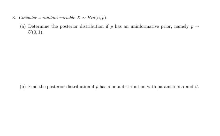 Solved 3. Consider a random variable X∼Bin(n,p). (a)