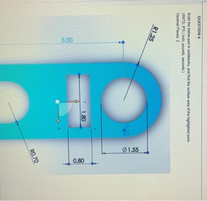 Solved QUESTION 6 Build The Below Part In Solidworks, And | Chegg.com