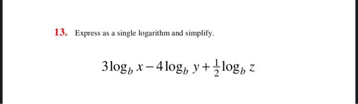 Solved 13. Express as a single logarithm and simplify. | Chegg.com