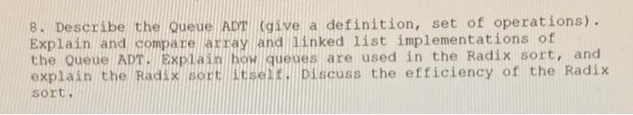 Solved 8. Describe the Queue ADT (give a definition, set of | Chegg.com