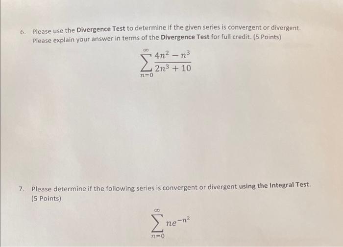 Solved 6. Please use the Divergence Test to determine if the | Chegg.com