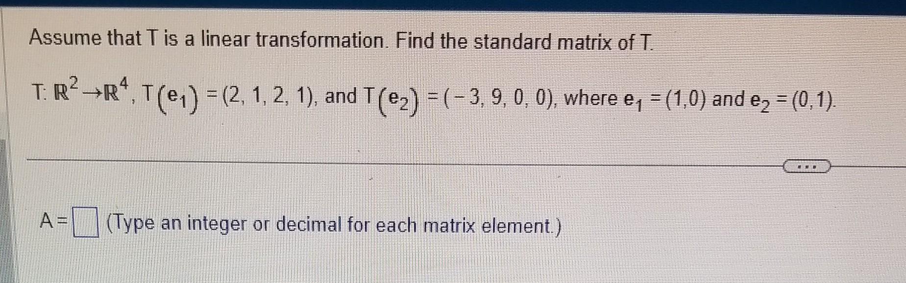 Solved Assume That T Is A Linear Transformation Find The